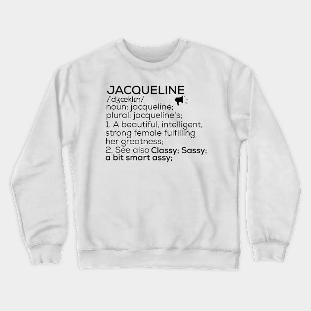 Jacqueline Name Definition Jacqueline Female Name Crewneck Sweatshirt by TeeLogic